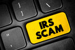 IRS Scam text button on keyboard, concept background