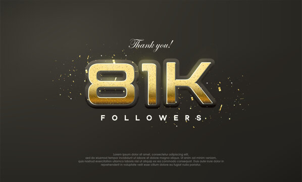 Golden metallic thank you 81k luxurious followers.