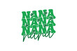 Nana St Patrick's Day EPS T-shirt Design, St Patrick's Day T shirt design, funny St Patrick's Day inspirational lettering design for posters