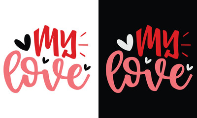 My Love, Awesome valentine t-shirt design Vector File.