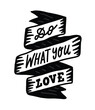 Do what you love text lettering. Quote incription on a ribbon. Cute doodle cartoon style vector illustration.