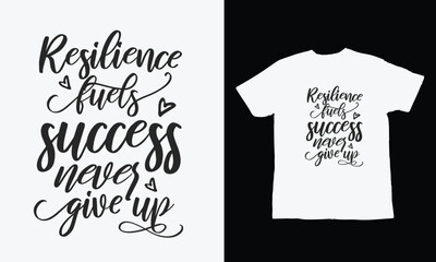 Wall Mural - Resilience fuels success, never give up, Hand drawn lettering design, Calligraphy t shirt design, Isolated on white background, SVG Files for Cutting Cricut and Silhouette
