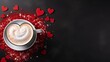 Romantic cup of latte coffee with heart shaped art on foam, top view   love background