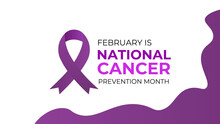 National Cancer Prevention Month Is Observed Every Year In February. February Is National Cancer Awareness Month. Vector Template For Banner, Greeting Card, Cover, Flyer, Poster With Background.