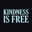 © Afsana - Kindness Is Free, Inspirational Typography Design For T-shirt And Other Merchandise