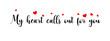 Love sign calligraphy banner with red hearts isolated on transparent background. My heart calls out for you slogan.