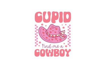 Wall Mural - Cupid find me a Cowboy Retro Valentine's Day T shirt design Sublimation 