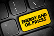 Energy and Oil Prices text button on keyboard, concept background