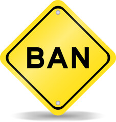 Sticker - Yellow color transportation sign with word ban on white background