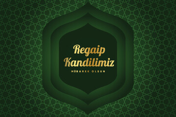 Wall Mural - Regaip Kandili, Miraç Kandili, Berat Kandili, Kadir Gecesi, Mevlid Kandili. Translation: Happy regaip, miraculous, berat, mawlid kandil. Have a blessed night of power