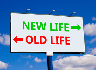 New or old life symbol. Concept word New life Old life on beautiful billboard with two arrows. Beautiful blue sky with clouds background. Business and new or old life concept. Copy space.