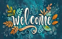 Happy Bright Welcome Poster. Welcoming Quote Banner On The Blue Background With Colorful Leafs And Flowers Frame. Botanical Floral Illustration. Lettering Composition. AI Generative.