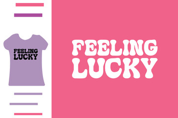 Wall Mural - Feeling lucky t shirt design 