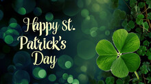 Copy Space, Abstract Illustration To The Day Of Saint Patrick, Banner With Text " Happy St. Patrick's Day", Four-leaf Clover In The Background.  Design For St. Patrick’s Day Poster, Background, Napkin