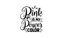  Pink Is My Power Color -  Illustration For Prints On T-shirt And Bags, Posters, Mugs, Notebooks, Floor Pillows