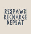 Refresh your gaming spirit with our 'Respawn, Recharge, Repeat' t-shirt. This comfortable and bold design reflects the gamers' cycle of renewal. Upgrade your wardrobe and gameplay.