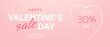 Poster or banner Happy Valentine's day. Big sale. Sale 30% off.  Background for sale. Happy Valentine's day header or voucher template .