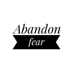 Wall Mural - ''Abandon fear'' Motivational Quote Illustration