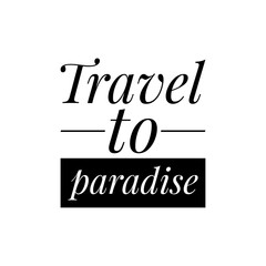 Sticker - ''Travel to paradise'' Vacation Quote Illustration Design