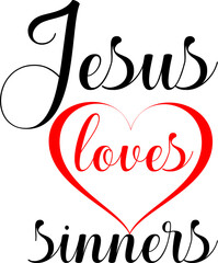 Wall Mural - Jesus Loves Sinners Christian Sign. Inspirational 'Jesus Loves Sinners' Message with Heart Design. Jesus Loves Sinners Heart Symbol. 