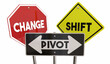 Change Shift Pivot Road Signs Adapt Evolve Business Plan Strategy 3d Illustration