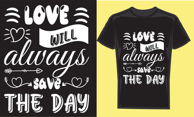 Poster - valentine day t-shirt design, love will always save the day.modern typography vector file,motivational t-shirt design Quote
  
