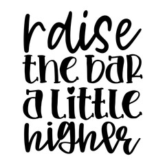 Wall Mural - Raise the Bar a Little Higher