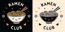 Ramen Lover Club Badge Logo. Cute Yummy Ramen Noodles Bowl Smiley Face Kawaii Illustration. Retro Vintage Printable Drawing. Japanese Food Aesthetic Quotes Art For T-shirt Design And Print Vector.