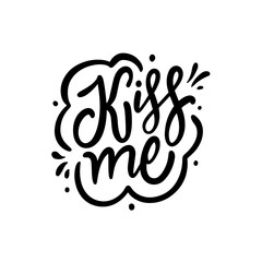 Wall Mural - Handwritten kiss me lettering phrase. Love theme holiday text.