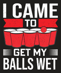 Wall Mural - I came to get my balls wet design with a beer cup and vintage grunge effect
