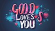 GOD LOVES YOU message. colorful typography banner with heart symbol 