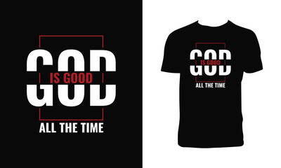 Wall Mural - God Is Good All The Time Typography  T Shirt Design