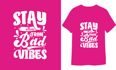 Wall Mural - Stay Away From Bad Vibes. Calligraphy Vector Design. typography motivational quotes black T shirt Design.
