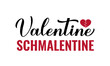 Valentine schmalentine calligraphy lettering isolated on white. Anti Valentines Day quote. Vector template for typography poster, card, banner, sticker, shirt, etc.