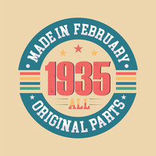 Born In February 1935 Retro Vintage Birthday, Made In February 1935 All Original Parts Retro Vintage Birthday.