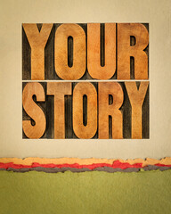 Sticker - your story - word abstract in vintage letterpress wood type against art paper, storytelling and sharing life experience concept