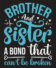 Brother And Sister A Bond That Cant Be Broken Typography Design With Elements And Grunge Effect