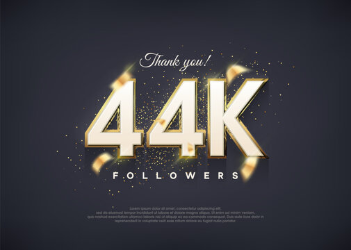 A luxurious 44k figure for thanking followers.