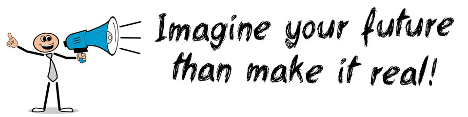 Poster - Imagine your future than make it real!