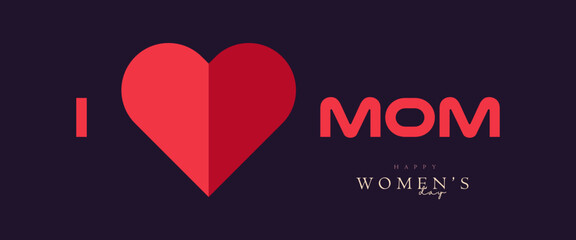 Wall Mural - I Love mom, The International Women Day with hearts banner. Hearts shapes for Women Day banner background vector illustration templates