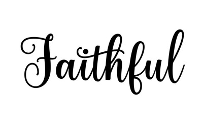 Wall Mural - FAITHFUL – Vector text of the word faithful with beautiful calligraphy