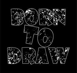 Wall Mural - born to draw typography vector for print t shirt