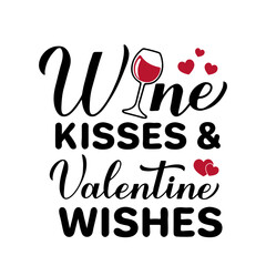 Wall Mural - Wine kisses and Valentine wishes calligraphy lettering. Funny Valentines day quote. Vector template for greeting card, poster, postcard, flyer, banner, sticker, etc.