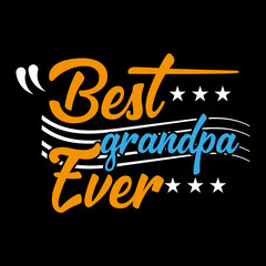 Wall Mural - Best Grandpa Ever typography Design print type, Grandpa Grandfather T shirt Design.