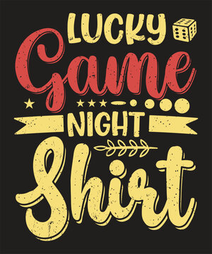 Lucky game night shirt typography board game design with grunge effect