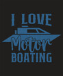 I Love Motor Boating typography design with grunge effect
