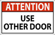 © Seetwo - Attention Sign, Caution, Use Other Door