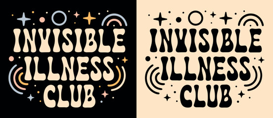 Poster - Invisible illness club lettering. Cute groovy retro vintage badge logo. Mental health support team squad crew chronic illnesses illustration. Disability advocate quotes for shirt design print vector.