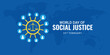 Editable design of World Social Justice Day to promote social justice, including efforts to address issues such as poverty, and gender equality. International Justice Day. Vector illustration