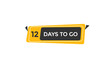 12 days to go  countdown to go one time,  background template,12 days to go, countdown sticker left banner business,sale, label button,